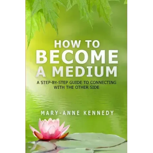 How to Become a Medium: A Step-By-Step Guide to Connecting with the Other Side - Paperback | Books | Wiccan Center