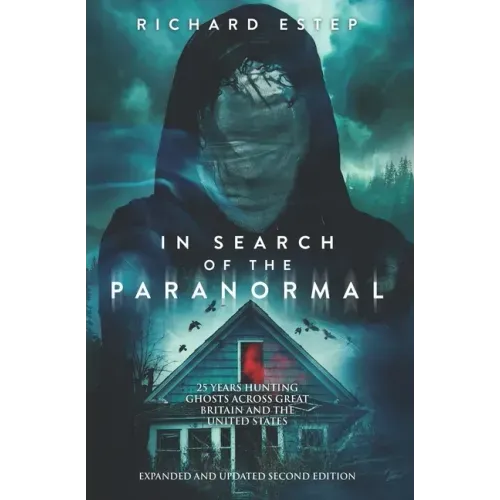 In Search of the Paranormal: 25 Years Hunting Ghosts Across Great Britain and the United States - Paperback | Books | Wiccan Center