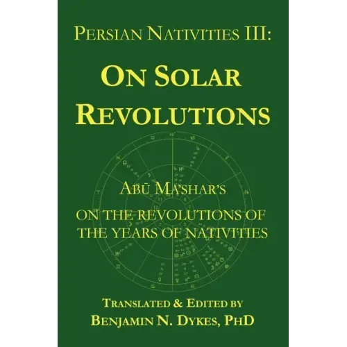 Persian Nativities III: Abu Ma'shar on Solar Revolutions - Paperback