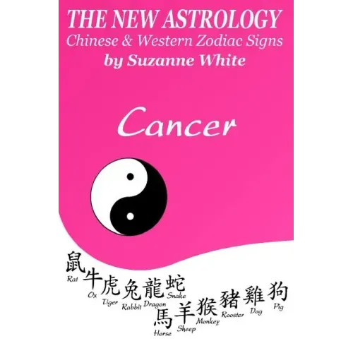 The New Astrology Cancer Chinese & Western Zodiac Signs.: The New Astrology by Sun Signs