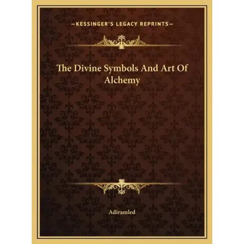 The Divine Symbols And Art Of Alchemy - Hardcover