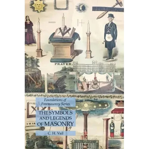 The Symbols and Legends of Masonry: Foundations of Freemasonry Series - Paperback | Books | Wiccan Center