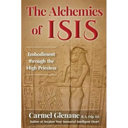 The Alchemies of Isis: Embodiment through the High Priestess - Paperback