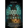Hoodoo for Beginners: An Essential Guide to Folk Magic and Using African American Spiritual Practice to Enhance Your Life - Hardcover | Books | Wiccan Center
