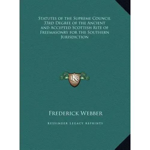 Statutes of the Supreme Council 33rd Degree of the Ancient and Accepted Scottish Rite of Freemasonry for the Southern Jurisdiction - Hardcover