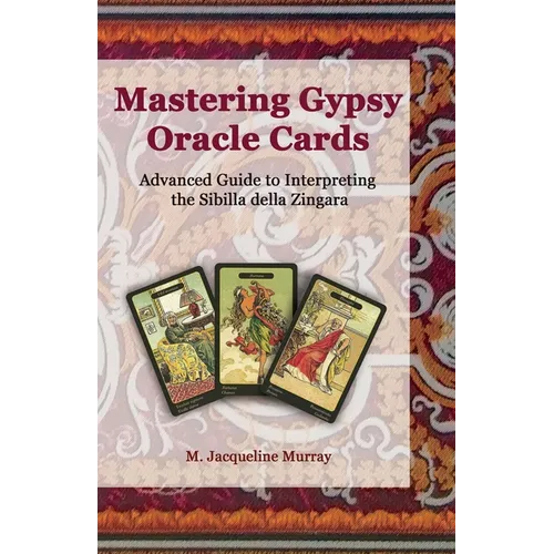 Mastering Gypsy Oracle Cards: Advanced Guide to Interpreting the Sibilla della Zingara - Paperback | Books | Wiccan Center