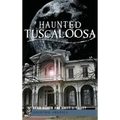Haunted Tuscaloosa - Hardcover | Books | Wiccan Center