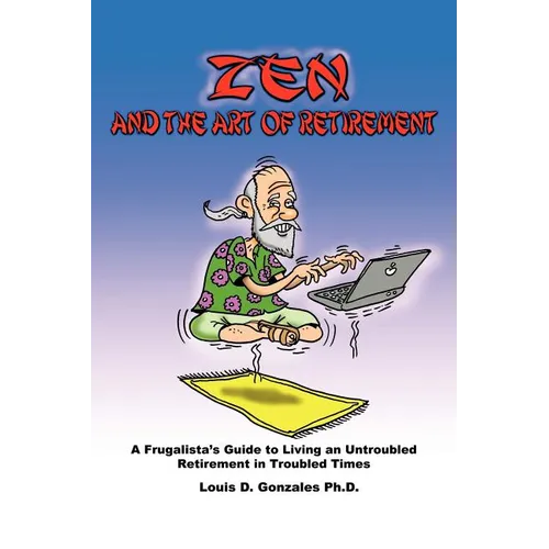 Zen and The Art of Retirement: A Frugalista's Guide to Living an Untroubled Retirement in Troubled Times - Paperback | Books | Wiccan Center