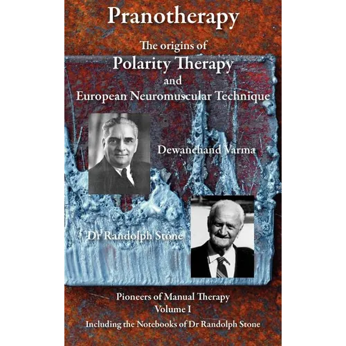 Pranotherapy - The Origins of Polarity Therapy and European Neuromuscular Technique - Hardcover | Books | Wiccan Center
