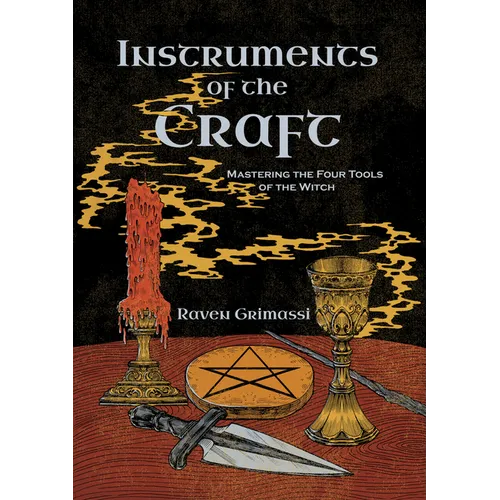 Instruments of the Craft: Mastering the Four Tools of the Witch - Paperback