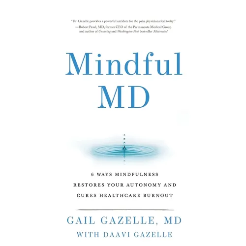 Mindful MD: 6 Ways Mindfulness Restores Your Autonomy and Cures Healthcare Burnout - Paperback | Books | Wiccan Center