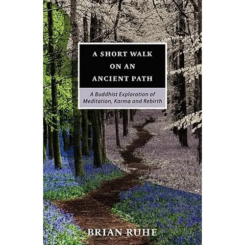 A Short Walk On An Ancient Path - A Buddhist Exploration of Meditation, Karma and Rebirth - Paperback | Books | Wiccan Center