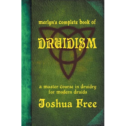 Merlyn's Complete Book of Druidism: A Master Course in Druidry for Modern Druids - Hardcover | Books | Wiccan Center