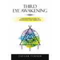 Third Eye Awakening: A Beginner's Guide to Awakening the Third Eye - Hardcover | Books | Wiccan Center