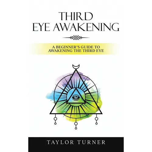 Third Eye Awakening: A Beginner's Guide to Awakening the Third Eye - Hardcover | Books | Wiccan Center