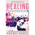 Empath Healing: Thriving And Surviving To Protect Yourself From Negative Energies And Beliefs: How To Embrace And Thrive With Your Empath Gift - Paperback | Books | Wiccan Center