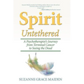 Spirit Untethered: A Psychotherapist's Journey from Terminal Cancer to Seeing the Dead - Hardcover | Books | Wiccan Center