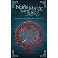Norse Magic and Runes: Runic Wisdom and Magic to Enhance Your Life - Hardcover