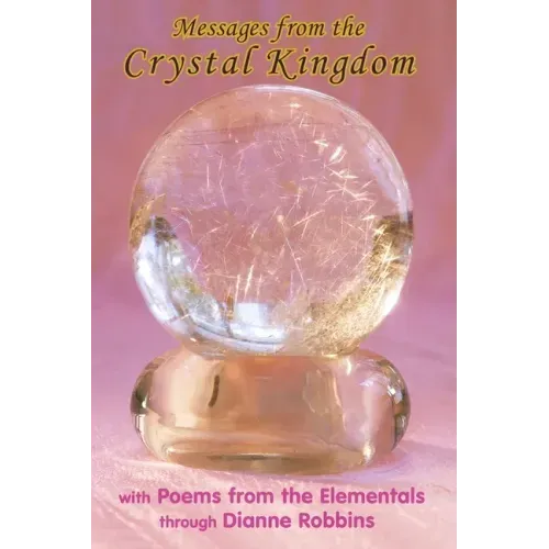 Messages from the Crystal Kingdom - 3rd Edition: with Poems from the Elementals - Paperback | Books | Wiccan Center