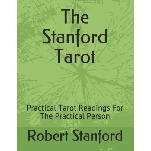 The Stanford Tarot: Practical Tarot Readings For The Practical Person - Paperback
