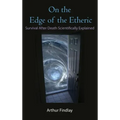 On the Edge of the Etheric: Survival After Death Scientifically Explained - Hardcover | Books | Wiccan Center