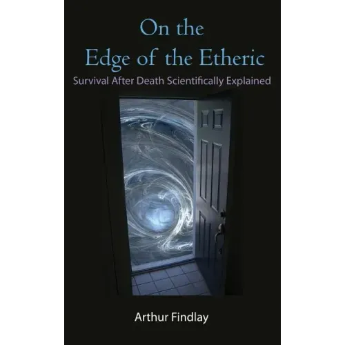 On the Edge of the Etheric: Survival After Death Scientifically Explained - Hardcover | Books | Wiccan Center