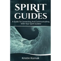 Spirit Guides: A guide to connecting and communicating with your spirit guides! - Paperback | Books | Wiccan Center