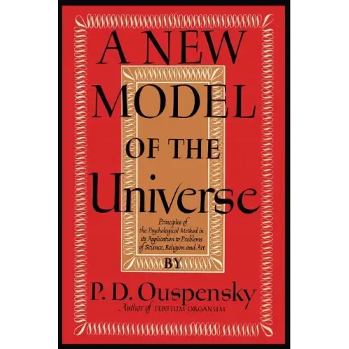 A New Model of the Universe: Principles of the Psychological Method In Its Application to Problems of Science, Religion, and Art - Paperback | Books | Wiccan Center