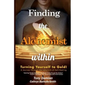 Finding the Alchemist within - Turning yourself to Gold!: A Journey through the Labyrinth of Self-Healing - Paperback