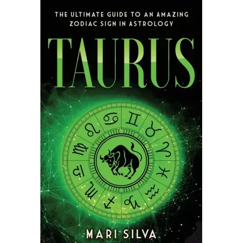 Taurus: The Ultimate Guide to an Amazing Zodiac Sign in Astrology - Paperback | Books | Wiccan Center