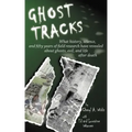 Ghost Tracks: What history, science, and fifty years of field research have revealed about ghosts, evil, and life after death - Paperback | Books | Wiccan Center