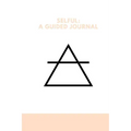 Selful: A Guided Journal - Paperback