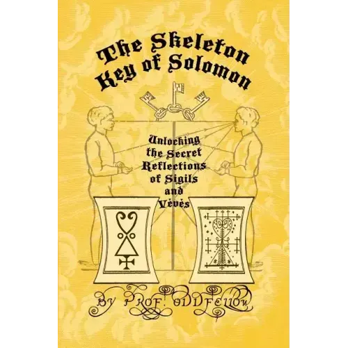 The Skeleton Key of Solomon: Unlocking the Secret Reflection of Sigils and Vévés - Paperback | Books | Wiccan Center
