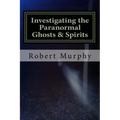 Investigating the Paranormal Ghosts and Spirits - Paperback | Books | Wiccan Center