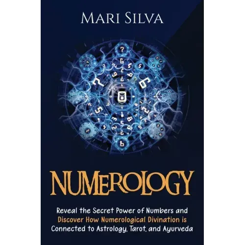 Numerology: Reveal the Secret Power of Numbers and Discover How Numerological Divination is Connected to Astrology, Tarot, and Ayurveda - Paperback | Books | Wiccan Center