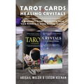 Tarot Cards & Healing Crystals: A Beginner's Guide to Learning Tarot Card Reading & Using Healing Crystals: A Beginner's Guide to Learning Tarot Card - Paperback