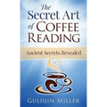 The Secret Art of Coffee Reading: Ancient Secret Revealed - Paperback | Books | Wiccan Center