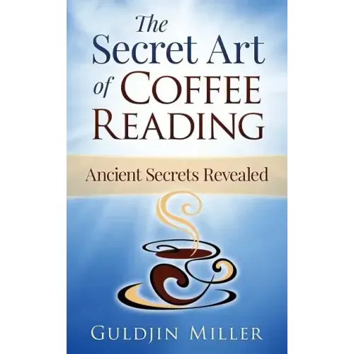 The Secret Art of Coffee Reading: Ancient Secret Revealed - Paperback | Books | Wiccan Center
