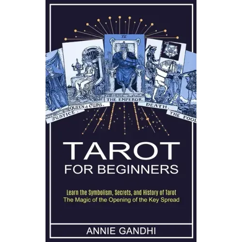 Tarot for Beginners: Learn the Symbolism, Secrets, and History of Tarot (The Magic of the Opening of the Key Spread) - Paperback | Books | Wiccan Center
