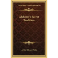 Alchemy's Secret Tradition - Hardcover | Books | Wiccan Center
