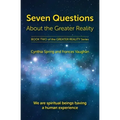 Seven Questions About The Greater Reality: We Are Spiritual Beings Having a Human Experience - Paperback | Books | Wiccan Center