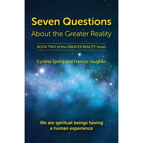 Seven Questions About The Greater Reality: We Are Spiritual Beings Having a Human Experience - Paperback | Books | Wiccan Center