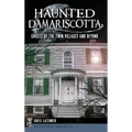 Haunted Damariscotta: Ghosts of the Twin Villages and Beyond - Hardcover | Books | Wiccan Center