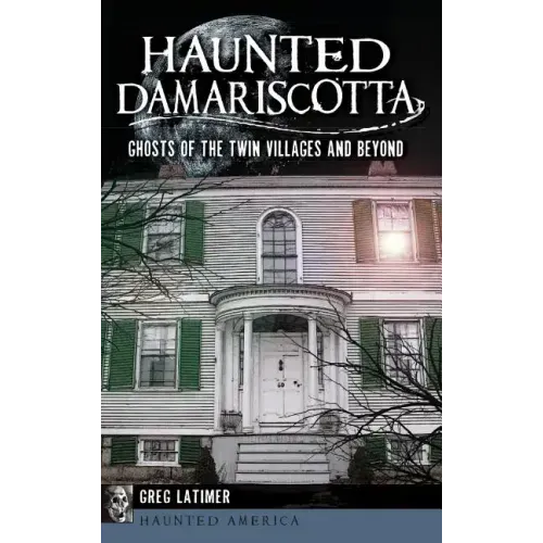Haunted Damariscotta: Ghosts of the Twin Villages and Beyond - Hardcover | Books | Wiccan Center