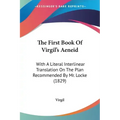 The First Book Of Virgil's Aeneid: With A Literal Interlinear Translation On The Plan Recommended By Mr. Locke (1829) - Paperback | Books | Wiccan Center