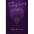 M-Joy Practically Speaking: Matrix Energetics and Living Your Infinite Potential - Paperback