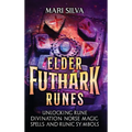 Elder Futhark Runes: Unlocking Rune Divination, Norse Magic, Spells, and Runic Symbols - Hardcover | Books | Wiccan Center