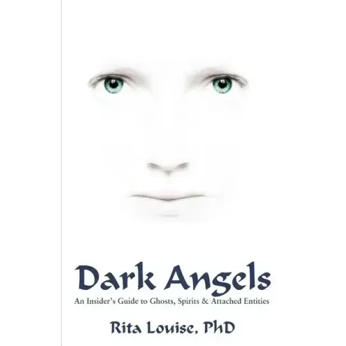 Dark Angels: An Insider's Guide To Ghosts, Spirits & Attached Entities - Paperback | Books | Wiccan Center