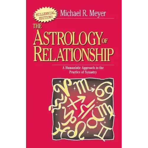 The Astrology of Relationships: A Humanistic Approach to the Practice of Synastry - Paperback | Books | Wiccan Center