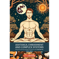 Ashtanga, Embodiment and Complex Systems: Reflections during my years of practice with Sharath Jois (2014-2024) - Paperback | Books | Wiccan Center